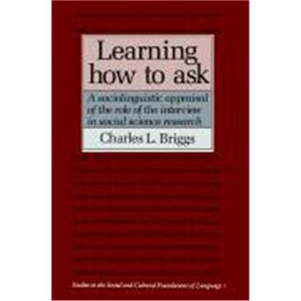 Learning How to Ask - A Sociolinguistic Appraisal of the Role of the Interview in Social Science Research - Paperback - 1986 - 1